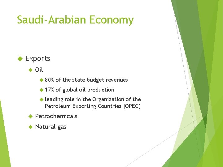Saudi-Arabian Economy Exports Oil 80% of the state budget revenues 17% of global oil