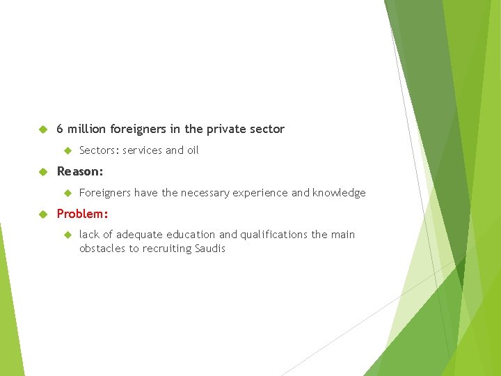  6 million foreigners in the private sector Reason: Sectors: services and oil Foreigners