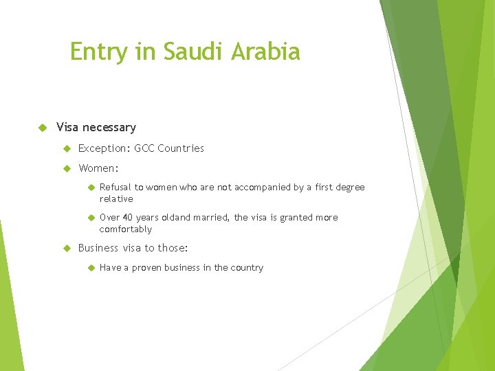 Entry in Saudi Arabia Visa necessary Exception: GCC Countries Women: Refusal to women who