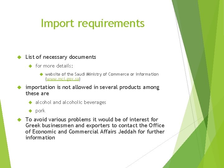 Import requirements List of necessary documents for more details: website of the Saudi Ministry
