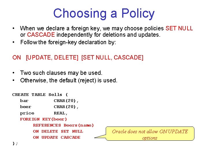 Choosing a Policy • When we declare a foreign key, we may choose policies