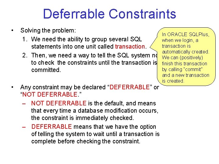 Deferrable Constraints • Solving the problem: In ORACLE SQLPlus, 1. We need the ability