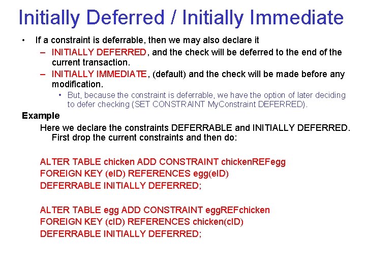 Initially Deferred / Initially Immediate • If a constraint is deferrable, then we may