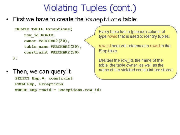Violating Tuples (cont. ) • First we have to create the Exceptions table: CREATE