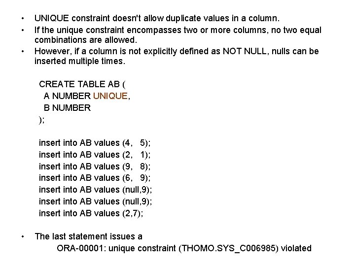  • • • UNIQUE constraint doesn't allow duplicate values in a column. If