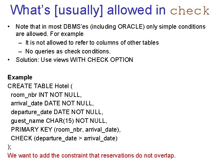 What’s [usually] allowed in check • Note that in most DBMS’es (including ORACLE) only