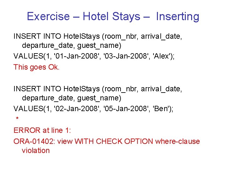 Exercise – Hotel Stays – Inserting INSERT INTO Hotel. Stays (room_nbr, arrival_date, departure_date, guest_name)