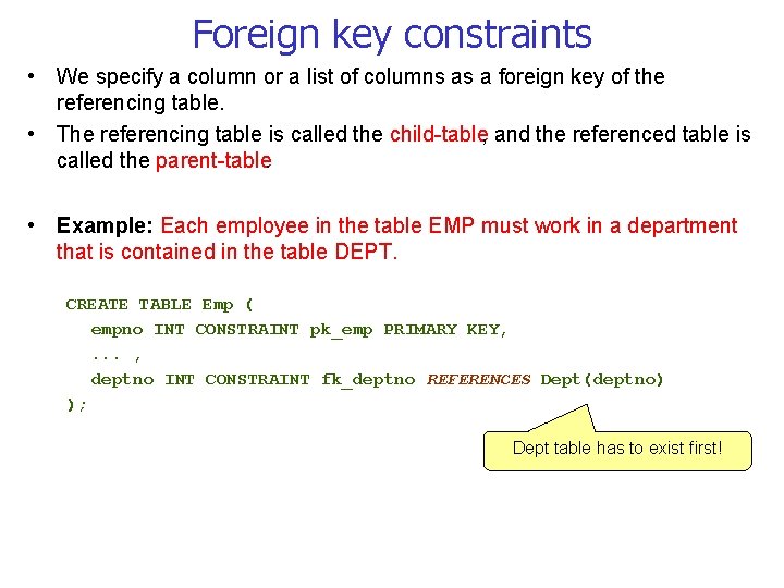 Foreign key constraints • We specify a column or a list of columns as