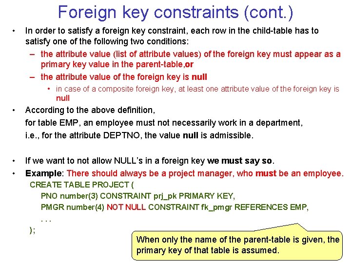 Foreign key constraints (cont. ) • In order to satisfy a foreign key constraint,