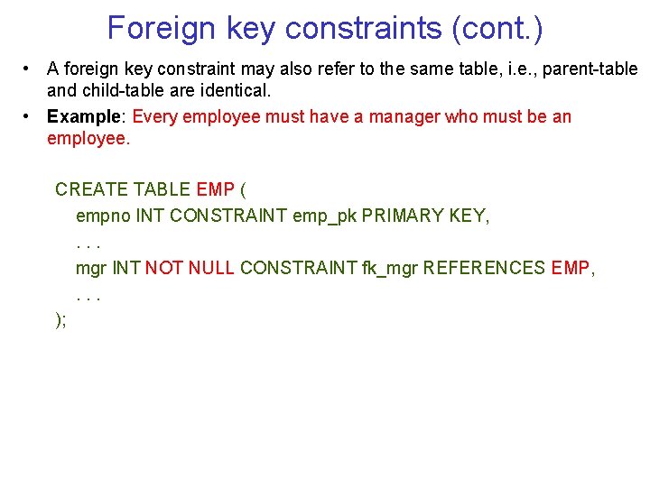 Foreign key constraints (cont. ) • A foreign key constraint may also refer to
