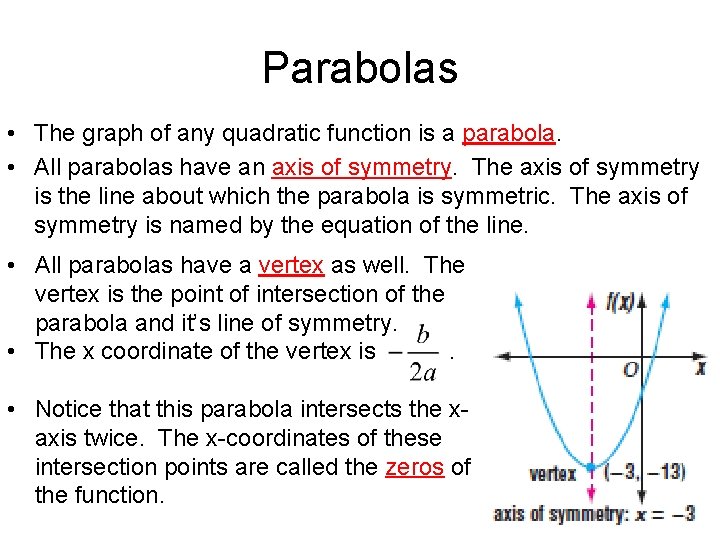 Parabolas • The graph of any quadratic function is a parabola. • All parabolas