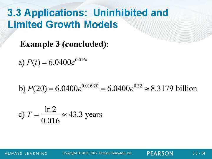 3. 3 Applications: Uninhibited and Limited Growth Models Example 3 (concluded): Copyright © 2016,