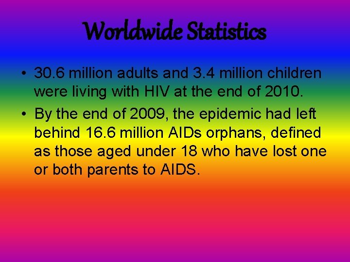 Worldwide Statistics • 30. 6 million adults and 3. 4 million children were living