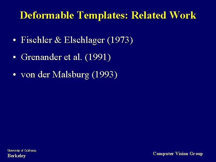 Deformable Templates: Related Work • Fischler & Elschlager (1973) • Grenander et al. (1991)