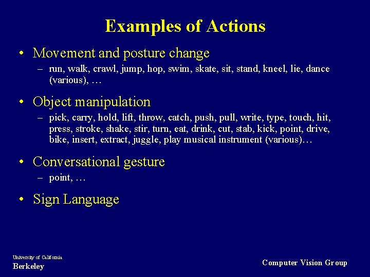 Examples of Actions • Movement and posture change – run, walk, crawl, jump, hop,