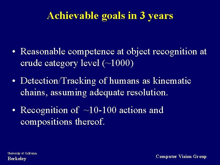 Achievable goals in 3 years • Reasonable competence at object recognition at crude category