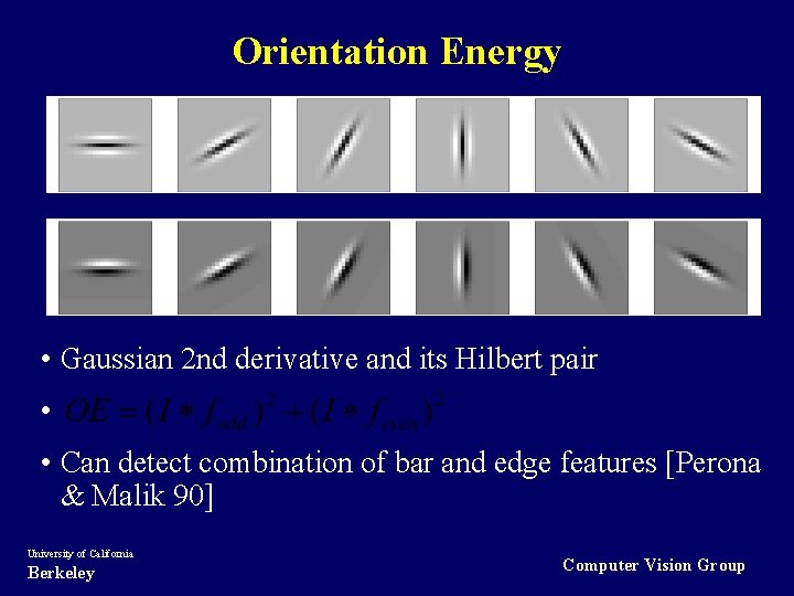 Orientation Energy • Gaussian 2 nd derivative and its Hilbert pair • • Can