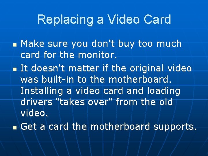 Replacing a Video Card Make sure you don't buy too much card for the