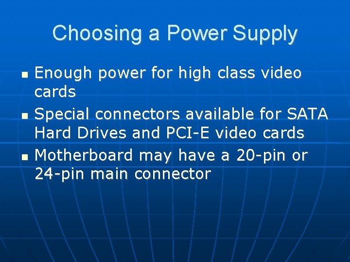 Choosing a Power Supply Enough power for high class video cards Special connectors available