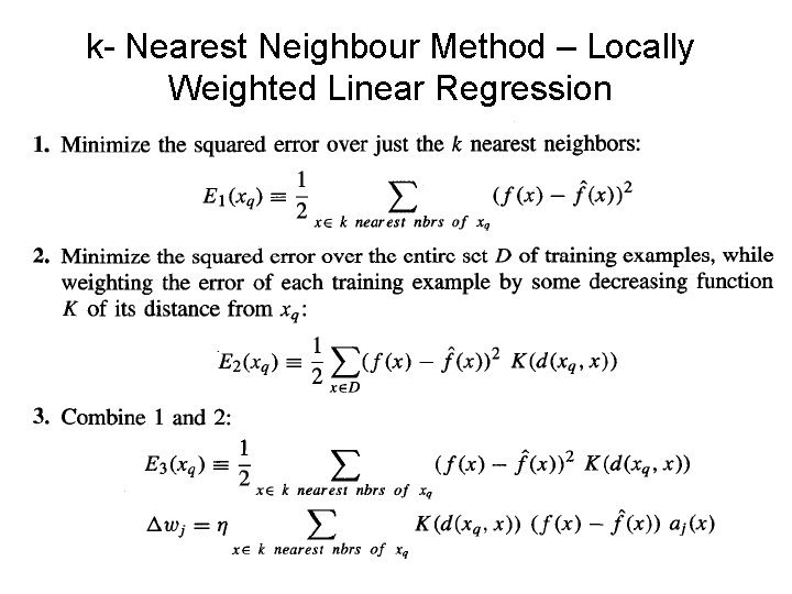 k- Nearest Neighbour Method – Locally Weighted Linear Regression 