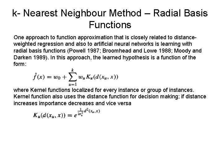 k- Nearest Neighbour Method – Radial Basis Functions One approach to function approximation that
