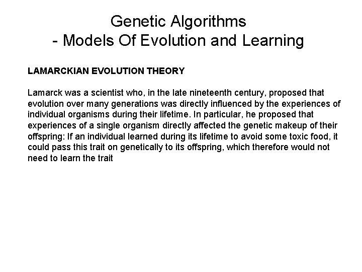 Genetic Algorithms - Models Of Evolution and Learning LAMARCKIAN EVOLUTION THEORY Lamarck was a