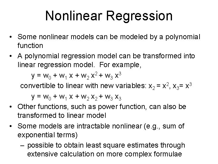 Nonlinear Regression • Some nonlinear models can be modeled by a polynomial function •