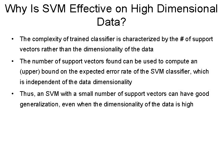 Why Is SVM Effective on High Dimensional Data? • The complexity of trained classifier