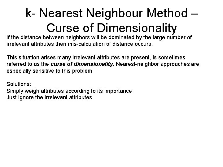 k- Nearest Neighbour Method – Curse of Dimensionality If the distance between neighbors will