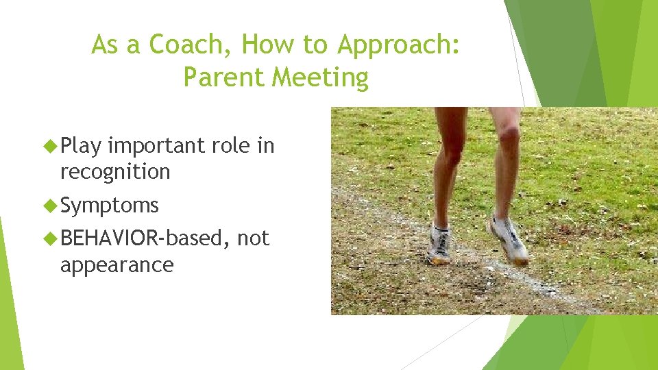 As a Coach, How to Approach: Parent Meeting Play important role in recognition Symptoms