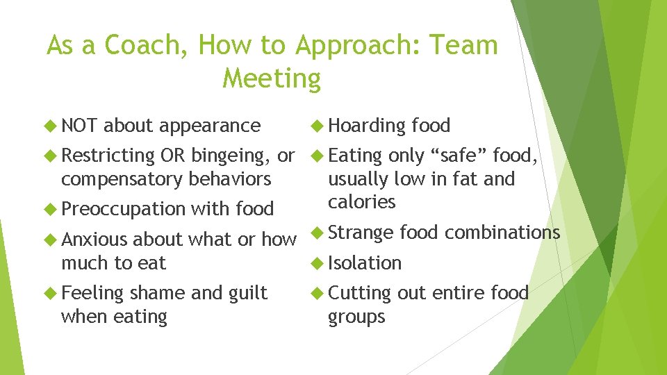 As a Coach, How to Approach: Team Meeting NOT about appearance Hoarding food Restricting