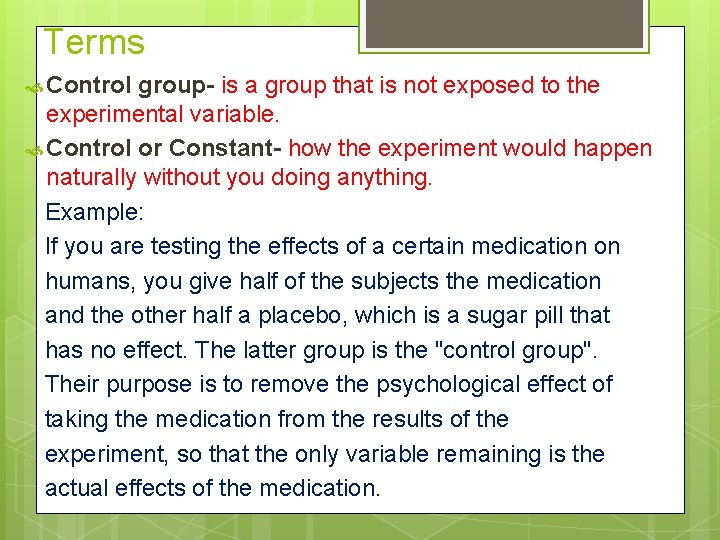 Terms Control group- is a group that is not exposed to the experimental variable.