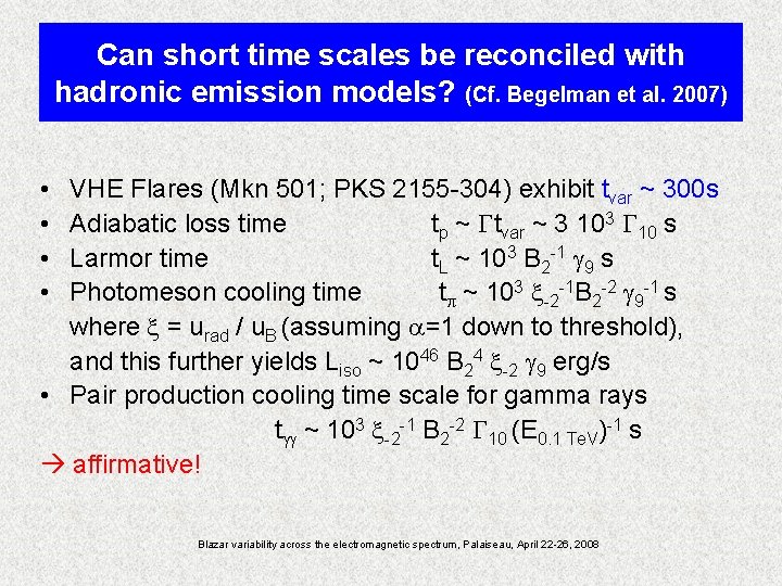 Can short time scales be reconciled with hadronic emission models? (Cf. Begelman et al.