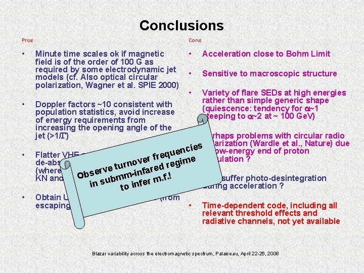 Conclusions Pros • • Cons Minute time scales ok if magnetic field is of