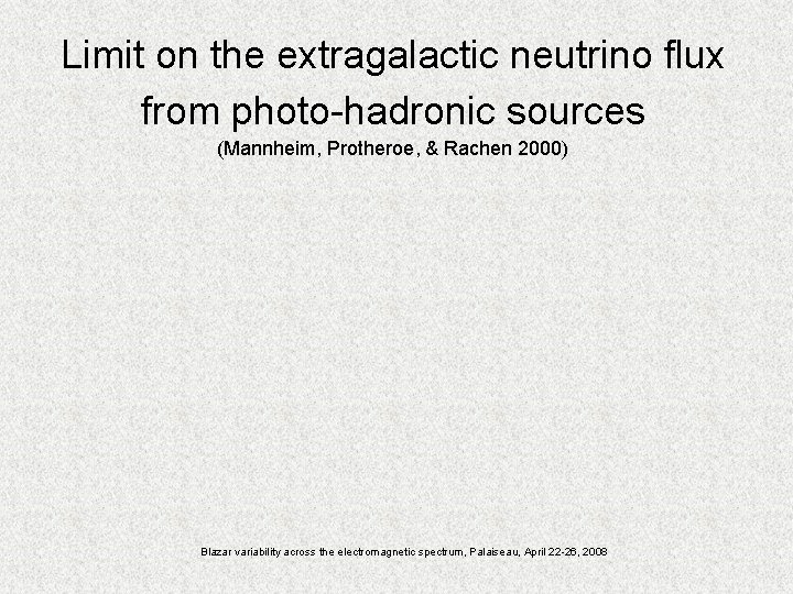 Limit on the extragalactic neutrino flux from photo-hadronic sources (Mannheim, Protheroe, & Rachen 2000)