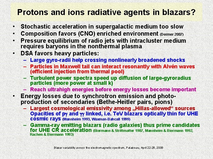 Protons and ions radiative agents in blazars? • Stochastic acceleration in supergalactic medium too
