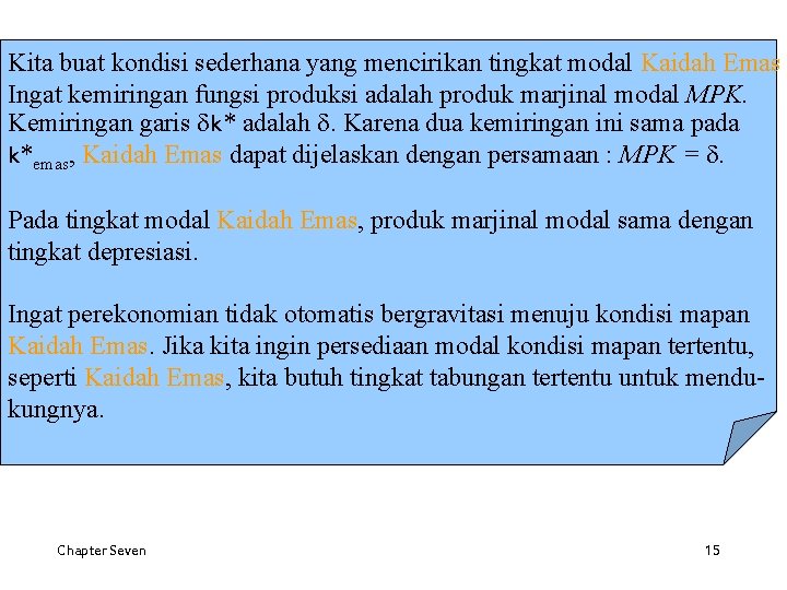 Kita buat kondisi sederhana yang mencirikan tingkat modal Kaidah Emas Ingat kemiringan fungsi produksi