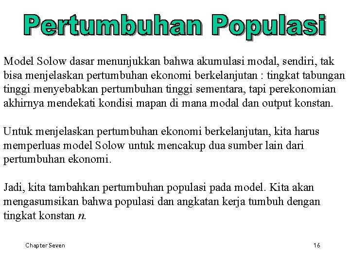 Model Solow dasar menunjukkan bahwa akumulasi modal, sendiri, tak bisa menjelaskan pertumbuhan ekonomi berkelanjutan