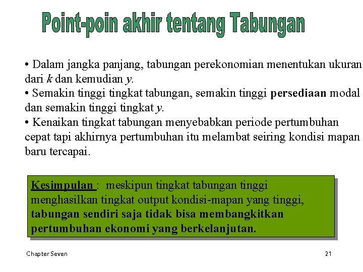  • Dalam jangka panjang, tabungan perekonomian menentukan ukuran dari k dan kemudian y.