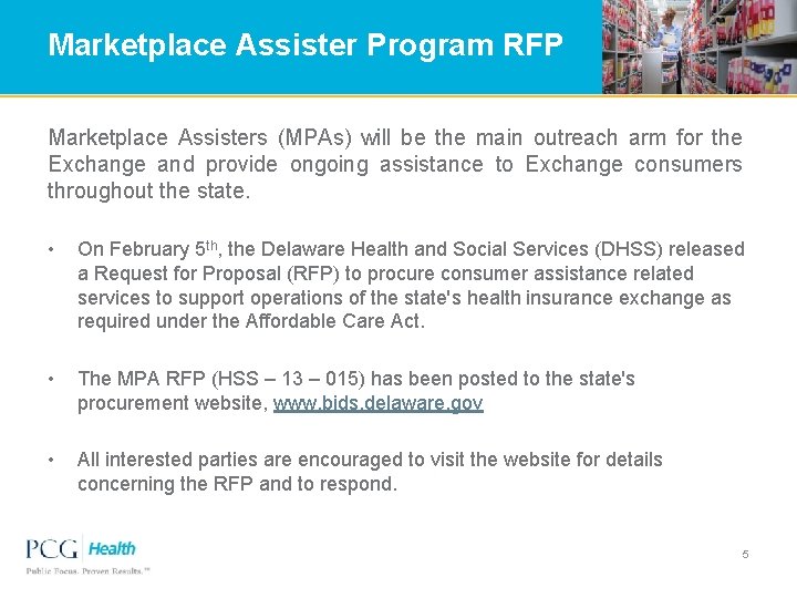 Marketplace Assister Program RFP Marketplace Assisters (MPAs) will be the main outreach arm for