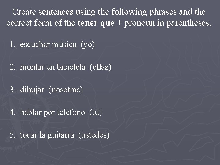 Create sentences using the following phrases and the correct form of the tener que
