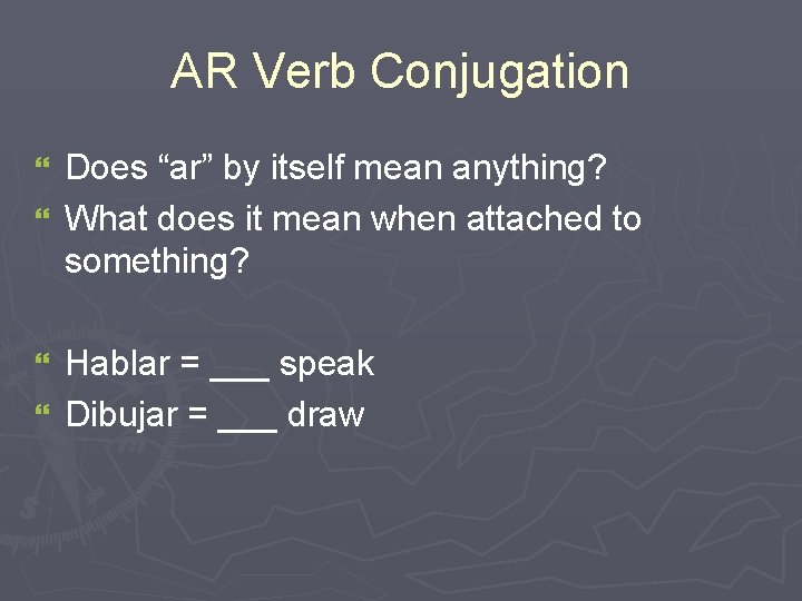 AR Verb Conjugation Does “ar” by itself mean anything? } What does it mean