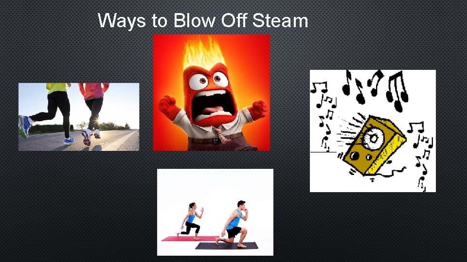 Ways to Blow Off Steam 