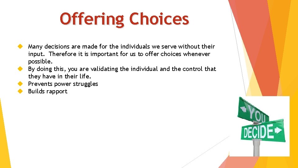 Offering Choices Many decisions are made for the individuals we serve without their input.