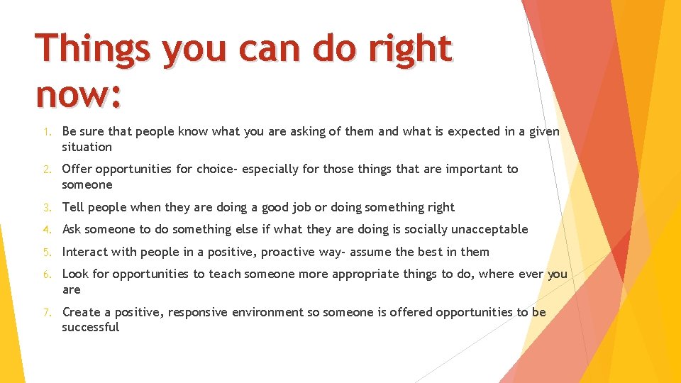 Things you can do right now: 1. Be sure that people know what you