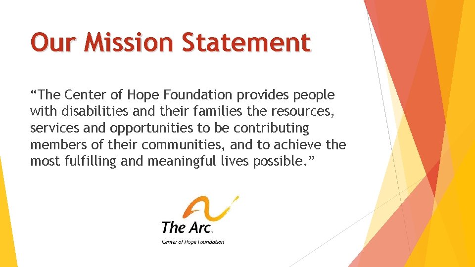 Our Mission Statement “The Center of Hope Foundation provides people with disabilities and their
