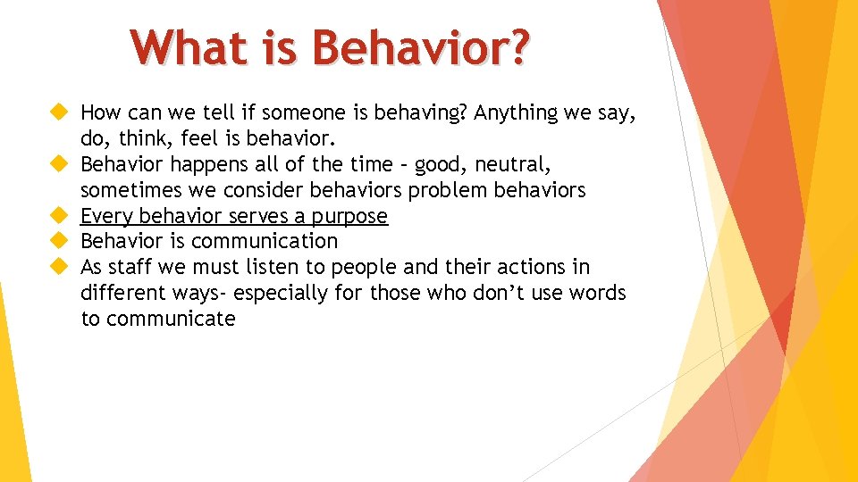 What is Behavior? How can we tell if someone is behaving? Anything we say,