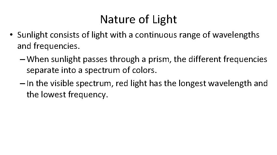 Nature of Light • Sunlight consists of light with a continuous range of wavelengths Nature of Light • Sunlight consists of light with a continuous range of wavelengths
