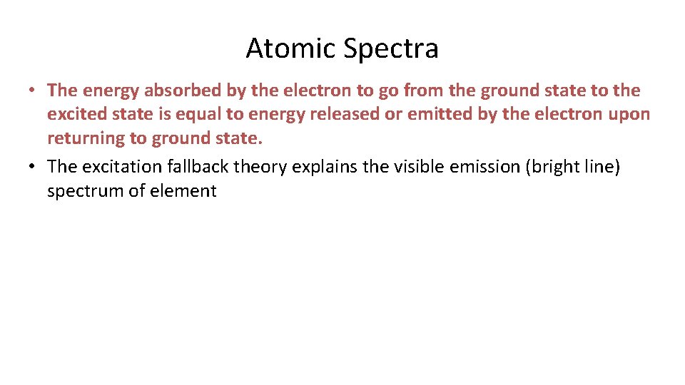 Atomic Spectra • The energy absorbed by the electron to go from the ground Atomic Spectra • The energy absorbed by the electron to go from the ground