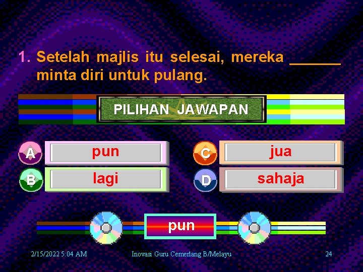 1. Setelah majlis itu selesai, mereka ______ minta diri untuk pulang. PILIHAN JAWAPAN A